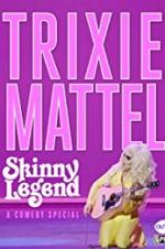 Watch Trixie Mattel: Skinny Legend Tvmuse