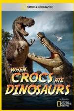 Watch National Geographic When Crocs Ate Dinosaurs Tvmuse