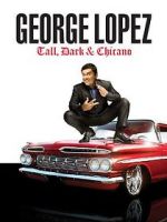 Watch George Lopez: Tall, Dark & Chicano Tvmuse