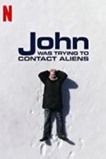Watch John Was Trying to Contact Aliens Tvmuse