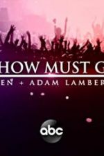 Watch The Show Must Go On: The Queen + Adam Lambert Story Tvmuse