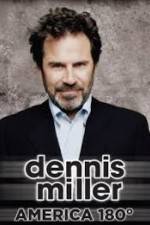 Watch Dennis Miller: America 180 Tvmuse