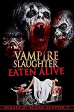 Watch Vampire Slaughter: Eaten Alive Tvmuse