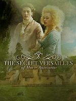 Watch Le Versailles secret de Marie-Antoinette Tvmuse