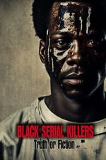 Watch Black Serial Killers: Truth or Fiction Tvmuse