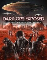 Watch Dark Ops Exposed: ET Bases, Bioweapons and Mutants Tvmuse