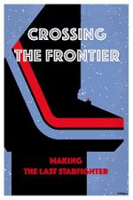 Watch Crossing the Frontier: Making \'The Last Starfighter\' Tvmuse