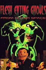 Watch Flesh Eating Ghouls from Outer Space Tvmuse