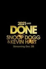 Watch 2021 and Done with Snoop Dogg & Kevin Hart (TV Special 2021) Tvmuse