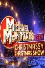Watch Michael McIntyre\'s Very Christmassy Christmas Show Tvmuse