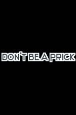 Watch Don't Be a Prick Tvmuse
