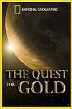Watch National Geographic: The Quest for Gold Tvmuse