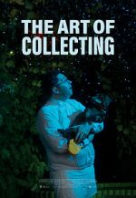 Watch The Art of Collecting (Short 2021) Tvmuse