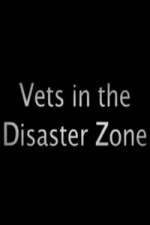 Watch Vets In The Disaster Zone Tvmuse
