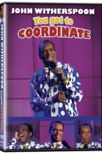 Watch John Witherspoon You Got to Coordinate Tvmuse