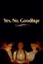 Watch Yes, No, Goodbye (Short 2023) Tvmuse