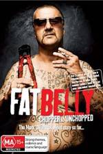Watch Fat Belly Chopper Unchopped Tvmuse