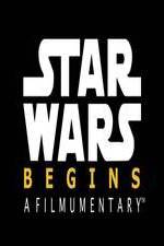 Watch Star Wars Begins: A Filmumentary Tvmuse