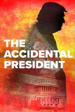 Watch The Accidental President Tvmuse