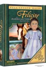 Watch Felicity An American Girl Adventure Tvmuse