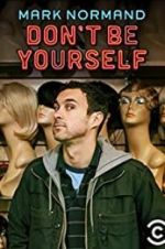 Watch Amy Schumer Presents Mark Normand: Don\'t Be Yourself Tvmuse