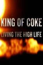 Watch King Of Coke: Living The High Life Tvmuse