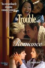 Watch The Trouble with Romance Tvmuse