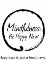 Watch Mindfulness: Be Happy Now Tvmuse