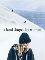 Watch A Land Shaped by Women Tvmuse