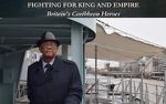 Watch Fighting for King and Empire: Britain\'s Caribbean Heroes Tvmuse