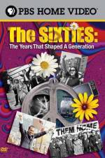 Watch The Sixties The Years That Shaped a Generation Tvmuse