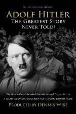 Watch Adolf Hitler: The Greatest Story Never Told Tvmuse