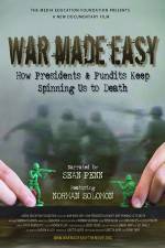 Watch War Made Easy How Presidents & Pundits Keep Spinning Us to Death Tvmuse