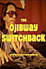 Watch The Ojibway Switchback Tvmuse