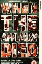 Watch When the Applause Died Tvmuse