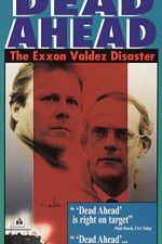 Watch Dead Ahead: The Exxon Valdez Disaster Tvmuse