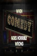 Watch When Comedy Goes Horribly Wrong Tvmuse
