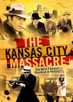Watch The Kansas City Massacre Tvmuse