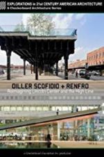 Watch Diller Scofidio + Renfro: Reimagining Lincoln Center and the High Line Tvmuse