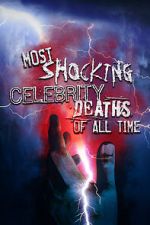Watch Most Shocking Celebrity Deaths of All Time Tvmuse