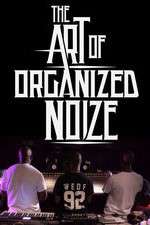 Watch The Art of Organized Noize Tvmuse
