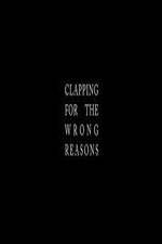 Watch Clapping for the Wrong Reasons Tvmuse