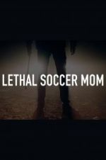 Watch Lethal Soccer Mom Tvmuse