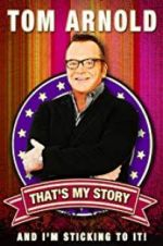 Watch Tom Arnold: That\'s My Story and I\'m Sticking to it Tvmuse