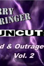 Watch Jerry Springer Wild  and Outrageous Vol 2 Tvmuse