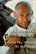 Watch Explorers From the Titanic to the Moon Tvmuse