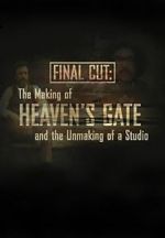 Watch Final Cut: The Making and Unmaking of Heaven\'s Gate Tvmuse