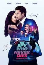 Watch The Spy Who Never Dies Tvmuse
