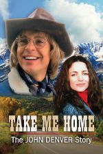 Watch Take Me Home: The John Denver Story Tvmuse