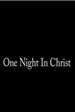 Watch One Night in Christ Tvmuse